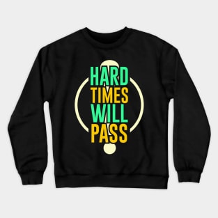 Hard Time Will Pass Crewneck Sweatshirt